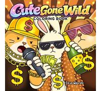 Cute Gone Wild: A Funny Cozy Coloring Book for Adults and Teens - Dark Humor & Stress Relief: 40 Hand-Drawn Illustrations With Hygge Vibes