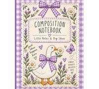 Cute Goose Composition Notebook: Little Notes & Big Ideas