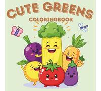 Cute Greens Coloring Book for Kids: 50 Bold and Easy Kawaii Vegetable Illustrations - Fun Broccoli, Happy Corn, and Cool Carrots - A Relaxing Activity for Vegans and Foodies