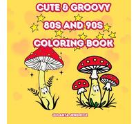 Cute & Groovy 80s and 90s Coloring Book: 50 Simple, Bold, and Easy Big Designs for Adults and Kids: Gift Ideas for Relaxation Featuring Retro and Vintage Styles"