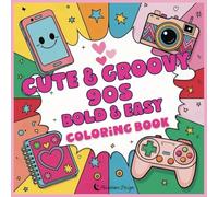 Cute & Groovy 90s Bold & Easy Coloring Book: With totally fly nostalgic accessories, cute fun patterns & girly vibes-perfect for kids, teens, and retro-loving adults