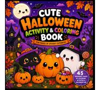 Cute Halloween Coloring Book for Kids: 45 Fun and Easy Coloring Pages Featuring Friendly Ghosts, Happy Pumpkins, Cute Cats, Playful Bats, Magical ... Seasonal Fun for Boys and Girls Ages 4-8