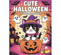 Cute Halloween Coloring Book for Kids: A Fun and Not-So-Spooky Activity Book with Adorable Ghosts, Pumpkins, Witches & Bats - Perfect for Kids Ages 3-8