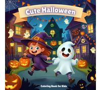 Cute Halloween Coloring Book for Kids Ages 3-7: Fun and Easy Halloween Coloring Pages with Cute Ghosts, Pumpkins, Witches, Bats, and More for Toddlers, Preschool, and Children