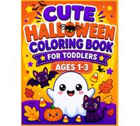 Cute Halloween Coloring Book for Toddlers Ages 1-3: Simple & Fun Coloring Pages Featuring Cute Ghosts, Pumpkins, Friendly Bats & More for Kids Ages 2-4