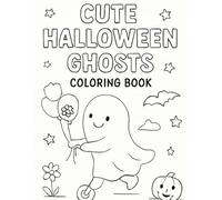Cute Halloween Ghosts Coloring Book: Adorable Not-So-Scary Ghosts for Kids Ages 2-6