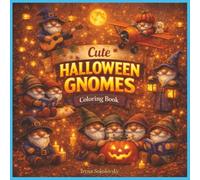 Cute Halloween Gnomes: Coloring Book,19 Adorable Gnome Adventures to Color: Card Games, Spells & Scooter Rides For Kids and Adults,Spooky Gnome ... Flying, and Spell casting Through Halloween