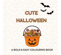 Cute Halloween is a Bold and Easy Colouring Book for All Ages, with Easy, Simple, and Large designs for Stress Relief and Relaxation.: 40 Adorable ... Bring The Spooky of This Holiday to Life.