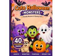 Cute Halloween Monsters: A Bold & Easy Coloring Book of Friendly Ghosts, Silly Monsters, Pumpkins & Spooky Fun for Kids Ages 4-8