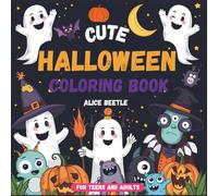 Cute Halloween: Spooky & Fun Coloring Book for Kids, Teens & Adults - 50 Bold and Easy Pages with Friendly Ghosts, Witches, Monsters, Pumpkins & Relaxing Seasonal Fun