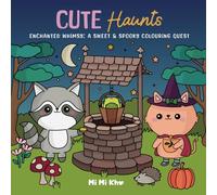 Cute Haunts: Spooky Cute Colouring for Adults and Teens Featuring Adorable Ghostly Creatures and Cosy Creepy Scenes for Relaxation: Featuring Bold ... super hygge and not just for Halloween