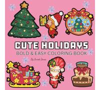Cute Holidays: Coloring Book For Adults & Kids, Bold and Easy, Simple and Big Designs Featuring Cute Stuffs, Cute Animals, Flowers and More Designs for Relaxation (Bold & Easy Coloring)