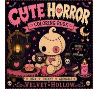 Cute Horror Coloring Book: Creepy Sweet and Adorable Coloring Pages for Teens and Adults