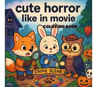Cute Horror Like in Movie Coloring Book: 40 Cozy Crime Scenes with Adorable Animals | Inspired by Cult Horror Movies