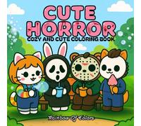 CUTE HORROR: The Cutest Serial Killers: A Parody Coloring Book for Adults AND TEENS! FEATURING THE MOST FAMOUS HORROR ICONS IN ADORABLE, CUTE, AND COZY SCENES.