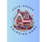 Cute House Coloring Book: A selection of cute houses for coloring in