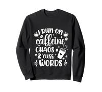 Cute I Run on Coffee Chaos and Cuss Words Coffeeholic Sweatshirt