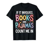 Cute If It Involves Books and Pajamas Count Me in Reading T-Shirt