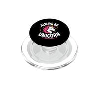 Cute Inspirational Positive Funny Always Be Unicorn PopSockets PopGrip pour MagSafe