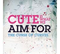Cute Is What We Aim for - Curse of The Curves [Import]