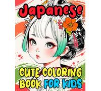 Cute Japanese Coloring Book For Kids: Kawaii Colouring Pages Themed Around Japan’s Culture And Aesthetics Such As People Robots Items Mythology | ... Mindfulness Stress Relief | Toddlers Children