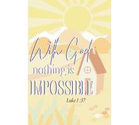 Cute Journal Notebook: With God Nothing Is Impossible, Luke 1:37, Inspirational Bible Quote For Everyone | 120 Pages 6"x9"