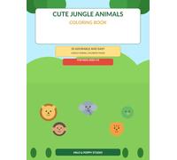 Cute Jungle Animals Coloring Book: 30 Adorable and Easy Jungle Animal Coloring Pages for Kids Ages 4-8