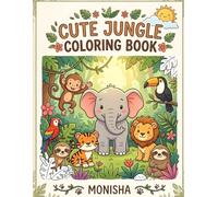 Cute Jungle Coloring Book: Fun and Easy Animal Coloring Pages for Toddlers and Preschool Kids | Elephant, Lion, Monkey and More Jungle Animals