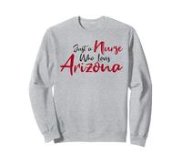 Cute, Just a Nurse That Loves Arizona Sweatshirt