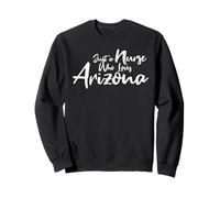 Cute, Just a Nurse That Loves Arizona Sweatshirt