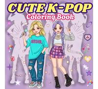 Cute K-Pop Coloring Book: Fun and Easy K-Pop Coloring Pages for Teens and Girls Featuring Adorable Korean Idols, and Aesthetic Designs for Relaxation and Creativity