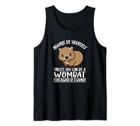 Cute Kawaii Animal Outback Always Be Yourself Wombat Lover Débardeur