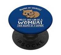 Cute Kawaii Animal Outback Always Be Yourself Wombat Lover PopSockets PopGrip Adhésif