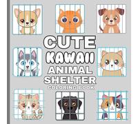 Cute Kawaii Animal Shelter Coloring Book: Activity Book For Adults and Kids 50+ Coloring Pages -- Help These Fur Babies Get Adopted By Giving Them Some Color