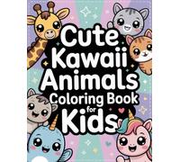 Cute Kawaii Animals Coloring Book for Kids: Happy Cartoon Friends And Charming Outlines To Color For Boys And Girls Who Love Playful Japanese Style Artwork