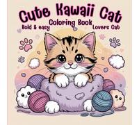 Cute Kawaii Cat Bold&Easy Coloring Book Lover Cat: This Coloring Book Lover Cat book is packed with cute kawaii cat drawings with thick, clear lines. ... by the cuteness of cats in particular.