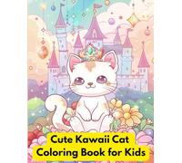 Cute Kawaii Cat Coloring Book for Kids Ages 3-10: Easy and Adorable Kitten Designs with Simple Pages for Toddlers and Children: Single-Sided Pages ... Beginner-Friendly Illustration for Toddlers