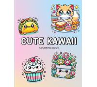 Cute Kawaii Coloring Book: Cute and Easy Coloring pages with Kawaii Animals and Cupcakes, Fast Food, Drink and Sweet Treats for Teens Perfect for Developing Creativity