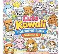 Cute Kawaii Coloring Book - Volume 5: 60 Brand:New Cute & Fun Kawaii Characters for Kids
