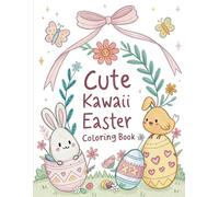 Cute Kawaii Easter Coloring Book: Fun and Relaxing Kawaii Designs for Spring, Bunnies, Eggs, and Pastel Creations for All Ages