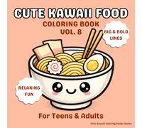 Cute Kawaii Food Coloring Book Vol. 8: 30 Cute Pages | Big & Bold Easy Coloring | One Food Per Page | No Repeating Pages | Relaxing Fun for Kids, Teens & Adults