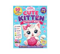 Cute Kitten Activity Book for Kids Ages 3-6: 50 Fun Activities Including Coloring, Mazes, Tracing, Spot the Difference, Counting, Matching, Hidden Objects & More!