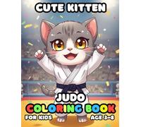 Cute Kitten Judo Coloring For Kid Book Age 3-8: 51 Fun and Adorable Cute Kitten Judo Illustrations for boys and girls