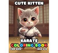 Cute Kitten Karate Coloring For Kid Book Age 3-8: 51 Fun and Adorable Cute Kitten Karate Illustrations for boys and girls