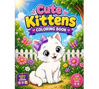 Cute Kittens Coloring Book for Girls Ages 4-6: Fun and Easy Cute Animal Adventures with BONUS ABC Alphabet & Numbers: 20 Easy Coloring Pages with ... Flowers, Butterflies and Cute Garden Scenes