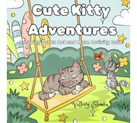 Cute Kitty Adventures: Bold and Easy Cute Activity Book: Fun Dot-to-Dot and Maze Pages for Adults and Kids Featuring Adorable Cats, Kittens, Mazes, and More (Bold & Easy Activity)