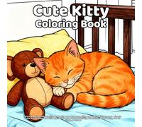 Cute Kitty Coloring Book: A Fun and Easy Cat Coloring Book with Adorable, Lazy, Silly, and Playful Kitty Scenes - Simple Line Art for Boys and Girls ... and Coloring Fun at Home or School