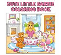 CUTE LITTLE BARBIE COLORING BOOOK: A Cute and Fun Fashion Doll Coloring Book for Kids Ages 4-8 | Easy Bold Designs and Adorable Scenes | 8.5 inches | ... Who Love Fashion, Friends, and Creative Fun