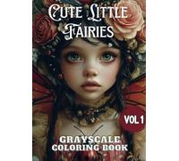 Cute Little Fairies Vol 1: Grayscale Coloring Book