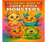 Cute Little Monsters Coloring Book for Kids Ages 3-12: Fun and Easy Coloring Pages of Adorable Monsters for Boys and Girls: A Fun and Creative ... Relaxation, and Hours of Coloring Joy